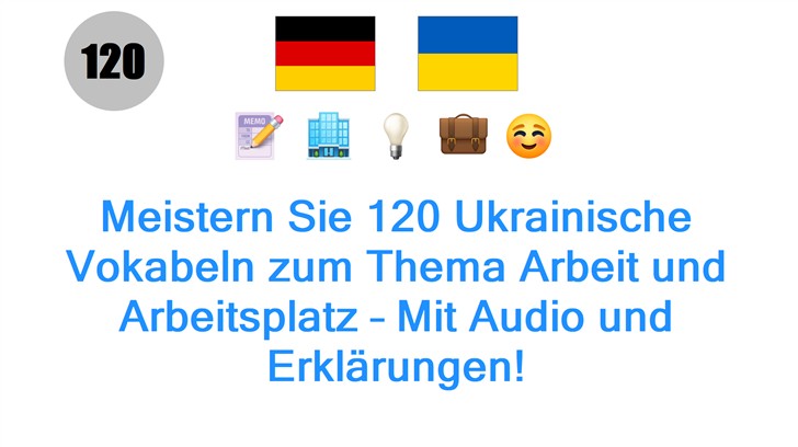 Meistern Sie 120 Ukrainische Vokabeln zum Thema Arbeit und Arbeitsplatz – Mit Audio und Erklärungen!